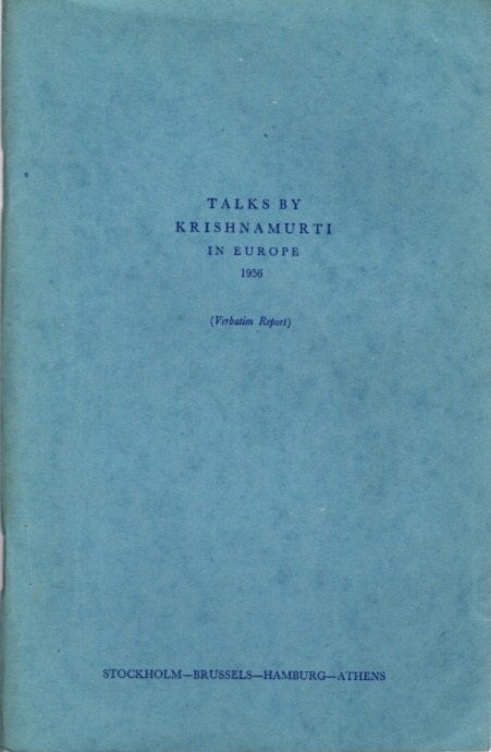 Item #23442 TALKS BY KRISHNAMURTI IN EUROPE 1956: (Verbatim Report) Stockholm - Brussels - Hamburg - Athens. J. Krishnamurti.
