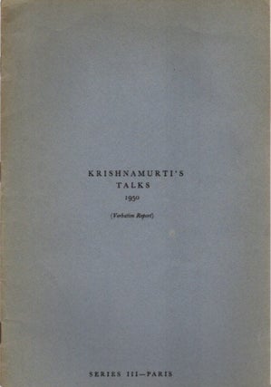 Item #23451 KRISHNAMURTI'S TALKS 1950: (Verbatim Report) Series III - Paris. J. Krishnamurti