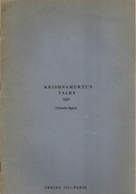 Item #23451 KRISHNAMURTI'S TALKS 1950: (Verbatim Report) Series III - Paris. J. Krishnamurti.