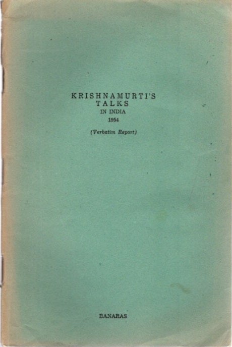Item #23455 KRISHNAMURTI'S TALKS IN INDIA 1954: (Verbatim Report) Banaras. J. Krishnamurti.