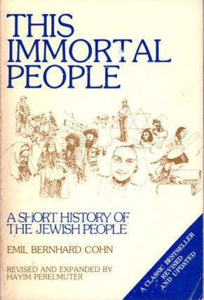 Item #23561 THE IMMORTAL PEOPLE: A Short History of the Jewish People. Emil Bernhard Cohn