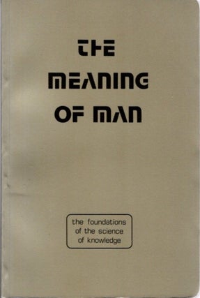 Item #23613 THE MEANING OF MAN: The Foundations of the Science of Knowledge. Sidi 'Ali al-Jamal