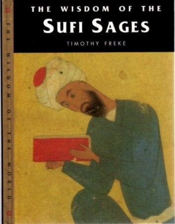 Item #23669 THE WISDOM OF THE SUFI SAGES. Timothy Freke.