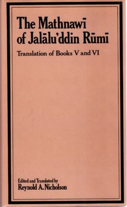 Item #23682 THE MATHNAWI OF JALALU'DDIN RUMI: Translation of Books V and VI (Volume VI)....