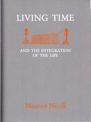 Item #23685 LIVING TIME, AND THE INTEGRATION OF THE LIFE. Maurice Nicoll