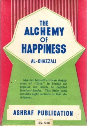 Item #23703 THE ALCHEMY OF HAPPINESS. Al-Ghazzali