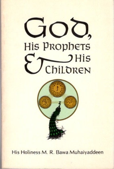 Item #23719 GOD, HIS PROPHETS AND HIS CHILDREN. M. R. Bawa Muhaiyaddeen.
