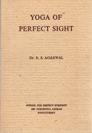 Item #23738 YOGA OF PERFECT SIGHT WITH LETTERS OF SRI AUROBINDO. R. S. Agarwal