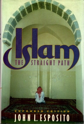 Item #23790 ISLAM: THE STRAIGHT PATH. John L. Esposito