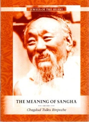 Item #23801 THE MEANING OF SANGHA. Chagdud Tulku Rinpoche