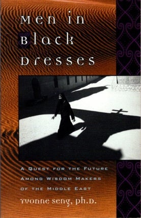 Item #23854 MEN IN BLACK DRESSES: A Quest for the Future Among Wisdom-Makers of the Middle East....