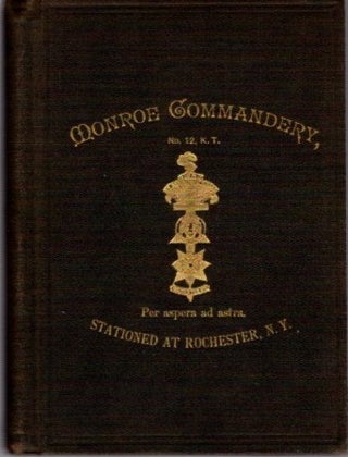 Item #23950 BY-LAWS OF MONROE COMMANDERY, NO. 12, K.T. ALSO A HISTORY OF THE COMMANDERY FROM ITS...