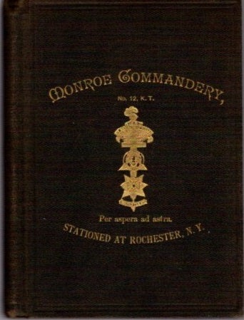 Item #23950 BY-LAWS OF MONROE COMMANDERY, NO. 12, K.T. ALSO A HISTORY OF THE COMMANDERY FROM ITS INCEPTION IN 1826 DOWN TO THE PRESENT TIME. Thomas Gliddon.