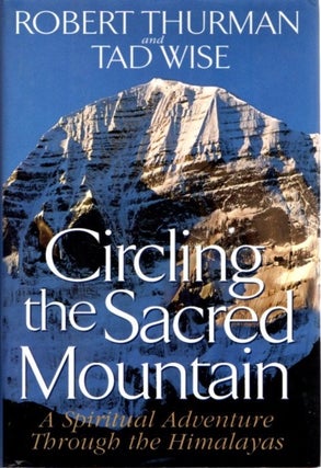 Item #23981 CIRCLING THE SACRED MOUNTAIN: A Spiritual Adventure Through the Himalayas. Robert...