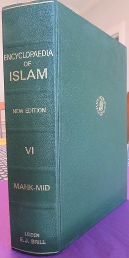 Item #23994 THE ENCYCLOPAEDIA OF ISLAM: VOLUME VI MAHK-MID: New Edition. C. E. Bosworth.