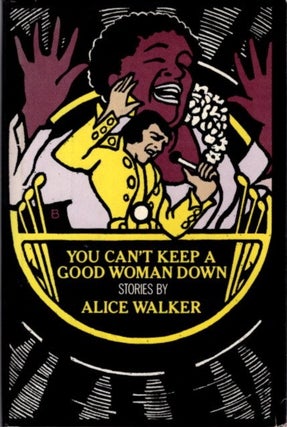 Item #23998 YOU CAN'T KEEP A GOOD WOMAN DOWN: Stories. Alice Walker