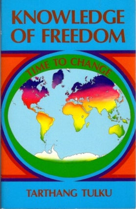 Item #24061 KNOWLEDGE OF FREEDOM: Time to Change. Tarthang Tulku
