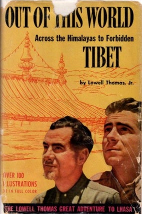 Item #24084 OUT OF THIS WORLD: Across the Himalayas to Forbidden Tibet. Lowell Thomas