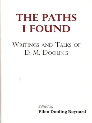 Item #24104 THE PATHS I FOUND: Writings and Talks of D.M. Dooling. D. M Dooling