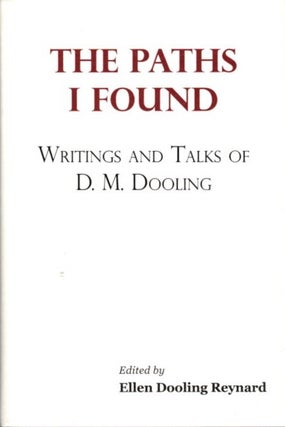 Item #24104 THE PATHS I FOUND: Writings and Talks of D.M. Dooling. D. M. Dooling
