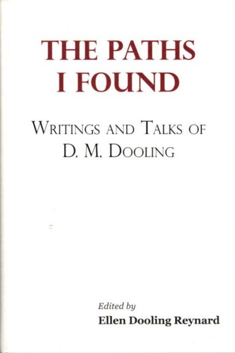 Item #24104 THE PATHS I FOUND: Writings and Talks of D.M. Dooling. D. M. Dooling.