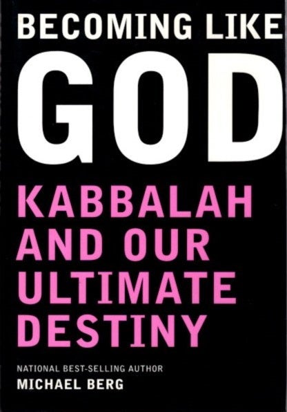 Item #24118 BECOMING LIKE GOD: Kabbalah and Our Ultimate Destiny. Michael Berg.