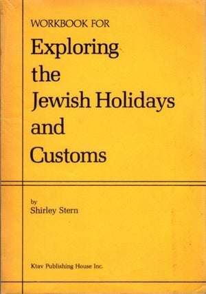 Item #24135 WORKBOOK FOR EXPLORING THE JEWISH HOLIDAYS AND CUSTOMS. Shirley Stern