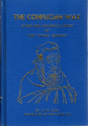 Item #24197 THE CONFUCIAN WAY: A New and Systematic Study of the Four Books. Li Fu Chen