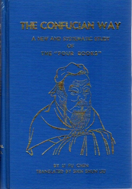 Item #24197 THE CONFUCIAN WAY: A New and Systematic Study of the Four Books. Li Fu Chen.