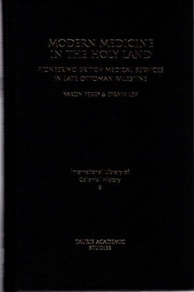 Item #24224 MODERN MEDICINE IN THE HOLY LAND: Pioneering British Medical Services in Late Ottoman...