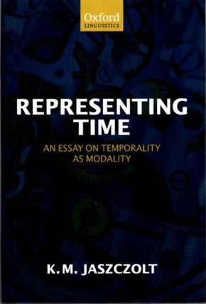 Item #24232 REPRESENTING TIME: An Essay on Temporality as Modality. Kasia M. Jaszczolt