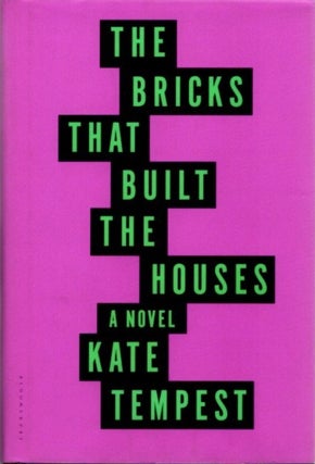 Item #24249 THE BRICK THAT BUILT THE HOUSES: A Novel. Kate Tempest