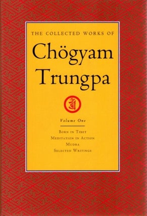 Item #24255 THE COLLECTED WORKS OF CHOGYAM TRUNGPA: VOLUME ONE: Born in Tibet; Meditation in...