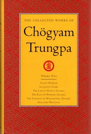 Item #24258 THE COLLECTED WORKS OF CHOGYAM TRUNGPA: VOLUME FIVE: Crazy Wisdom; Illusion's Game;...