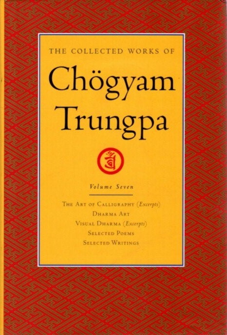 Item #24259 THE COLLECTED WORKS OF CHOGYAM TRUNGPA: VOLUME SEVEN: Crazy Wisdom; Illusion's Game; The Life of Marpa (Excerpts); The Rain of Wisdom (Excerpts); The Sadhana of Mahamudra (Excerpts); Selected Writings. Chogyam Trungpa.
