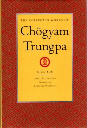 Item #24260 THE COLLECTED WORKS OF CHOGYAM TRUNGPA: VOLUME EIGHT: Great Eastern Sun; Shambhala;...