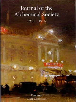 Item #24284 JOURNAL OF THE ALCHEMICAL SOCIETY 1913 - 1915. R. A. Gilbert, Mark Morrisson