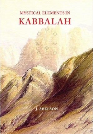 Item #24299 MYSTICAL ELEMENTS IN KABBALAH. Joshua Abelson