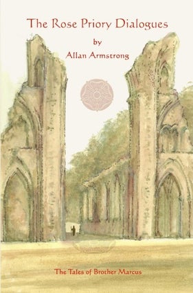Item #24304 THE ROSE PRIORY DIALOGUES. Allan Armstrong