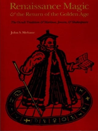 Item #24317 RENAISSANCE MAGIC AND THE RETURN OF THE GOLDEN AGE: The Occult Tradition and Marlowe,...