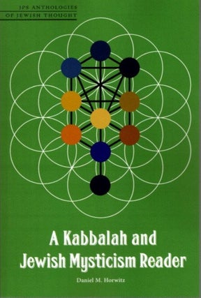 Item #24320 A KABBALAH AND JEWISH MYSTICISM READER. Daniel M. Horwitz