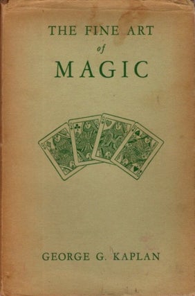 Item #24392 THE FINE ART OF MAGIC. George G. Kaplan