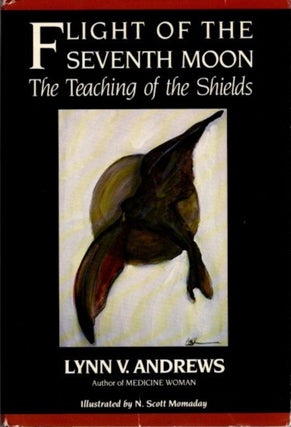 Item #24444 FLIGHT OF THE SEVENTH MOON: THE TEACHING OF THE SHIELDS. Lynn V. Andrews