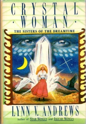 Item #24445 CRYSTAL WOMAN: The Sisters of the Dreamtime. Lynn V. Andrews