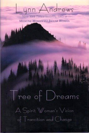 Item #24446 TREE OF DREAMS: A Spirit Woman's Vision of Transition and Change. Lynn V. Andrews