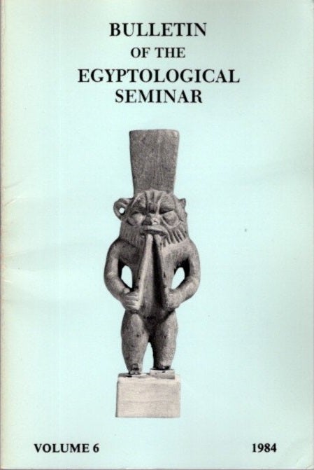 Item #24511 BULLETIN OF THE EGYPTOLOGICAL SEMINAR VOLUME 6 1984. Egyptological Seminar of New York.