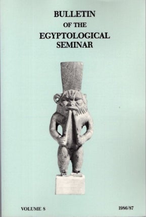 Item #24513 BULLETIN OF THE EGYPTOLOGICAL SEMINAR VOLUME 8 1986/87. Egyptological Seminar of New...