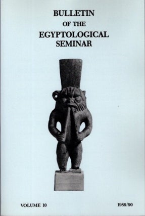 Item #24514 BULLETIN OF THE EGYPTOLOGICAL SEMINAR VOLUME 10 19889/90. Egyptological Seminar of...