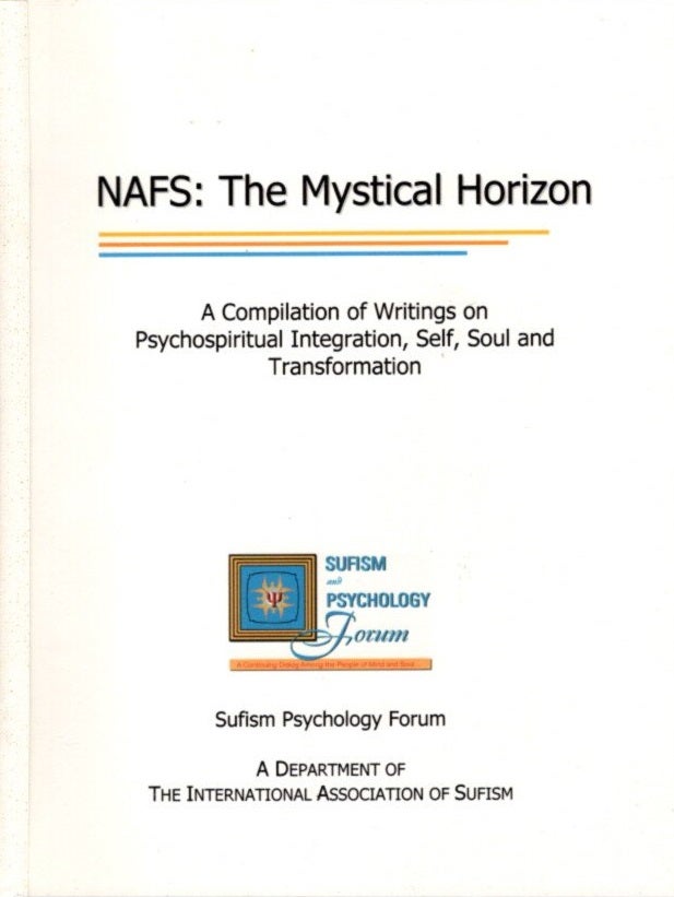 Item #24537 NAFS: THE MYSTICAL HORIZON: Sufism Psychology Forum. Arife Ellen Hammerle, Amineh Amelia Pryor, Bridget Blomfield, Sharon Mijares, Frank Echenhofer, Thomas E. Chruch, Rabia Clark, C F. Clark.