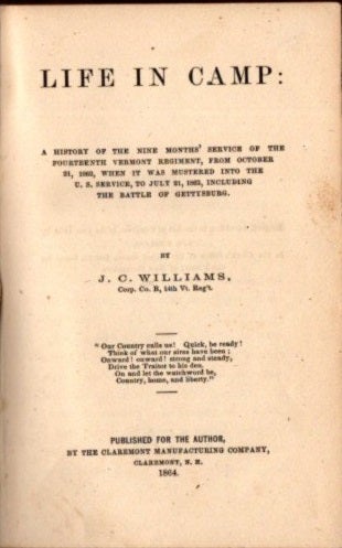 Item #24543 LIFE IN CAMP: A History of the Nine Months' Service of the Fourteenth Vermont Regiment, from October 21, 1862, ...to July 21, 1863, including the Battle of Gettysburg. J. C. Williams.